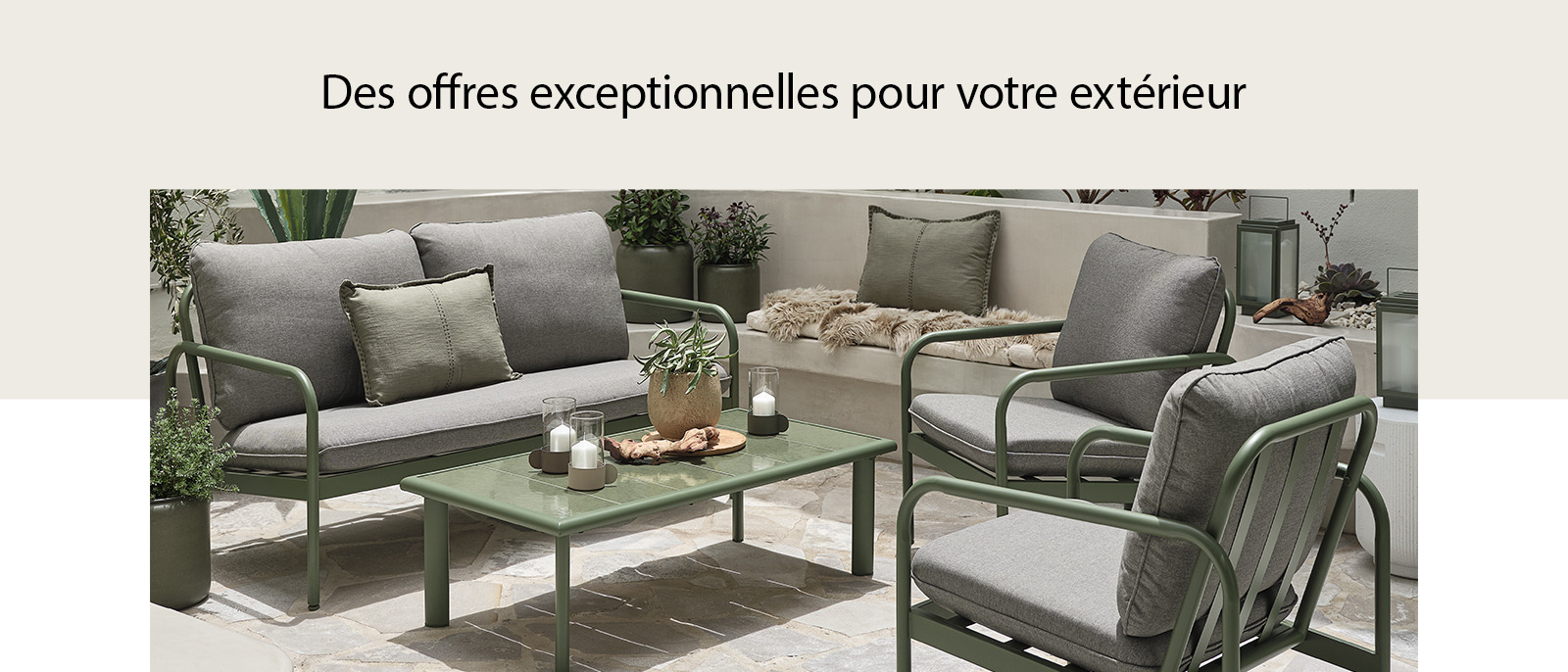 Offres exceptionnelles pour votre extérieur Offres exceptionnelles pour votre extérieur