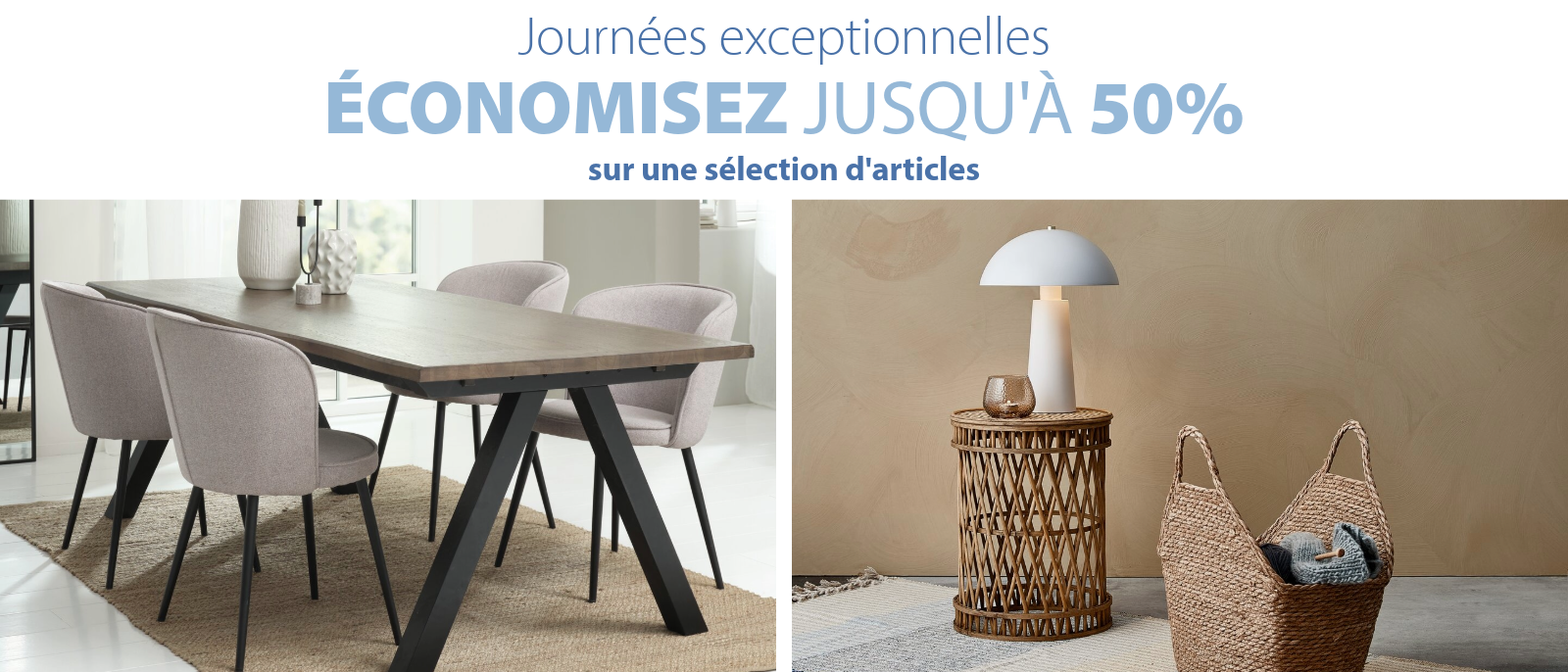 Journées exceptionnelles | Jusqu'à -50% sur une sélection