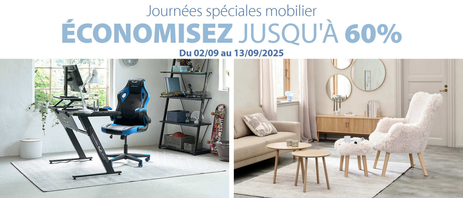 Journées spéciales mobilier | Jusqu'à -60%