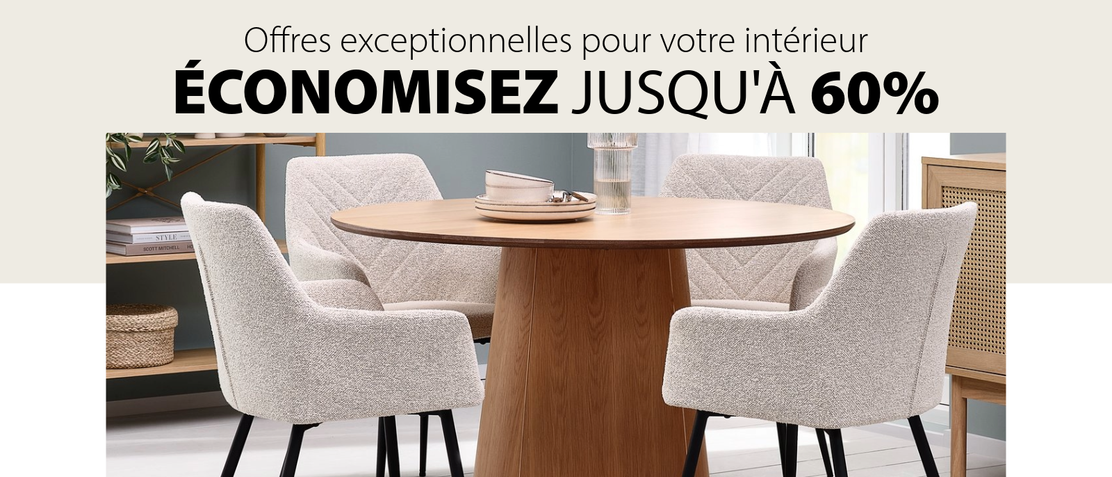 Offres exceptionnelles pour votre intérieur Offres exceptionnelles pour votre intérieur